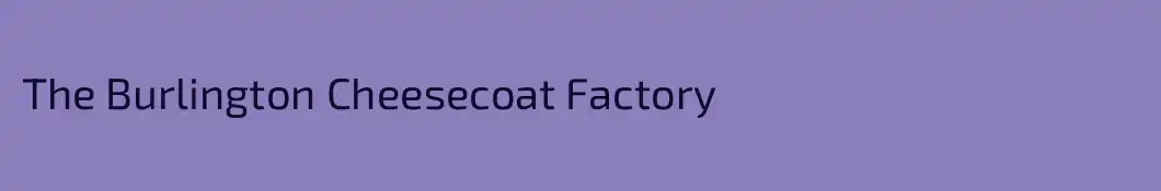 The Burlington Cheesecoat Factory